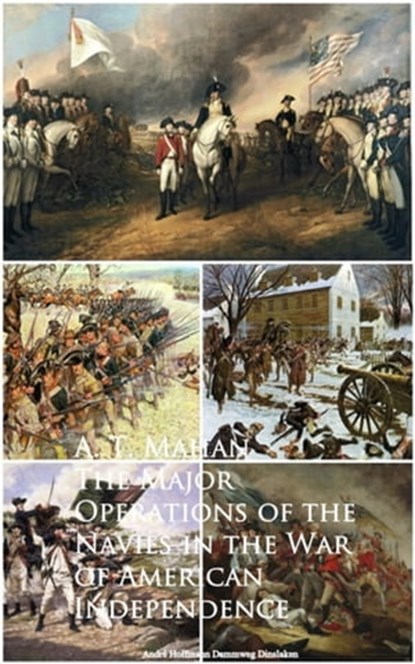 The Major Operations of the Navies in the War of American Independence, A. T. Mahan Mahan - Ebook - 9783736410565