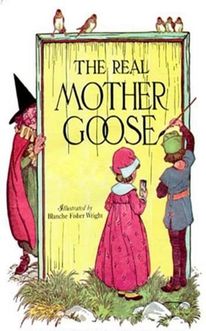 The Real Mother Goose, Blanche Fisher Wright Fisher Wright - Ebook - 9783736410695