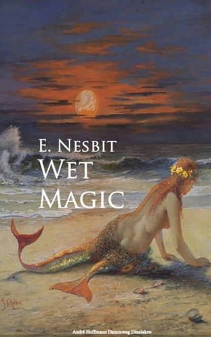 Wet Magic, E. Nesbit - Ebook - 9783736411081