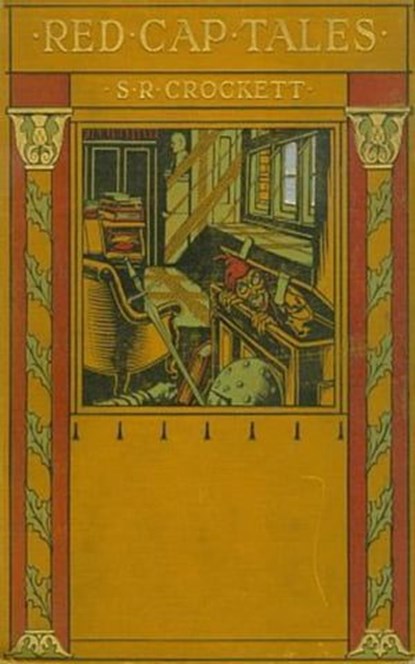 Red Cap Tales, Stolen from the Treasure Chest ord of the North, S. R. Crockett ; Walter Scott - Ebook - 9783736411975