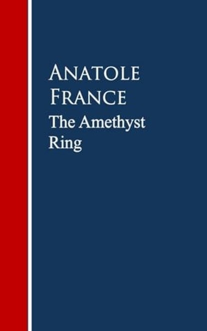The Amethyst Ring, Anatole France - Ebook - 9783736412149