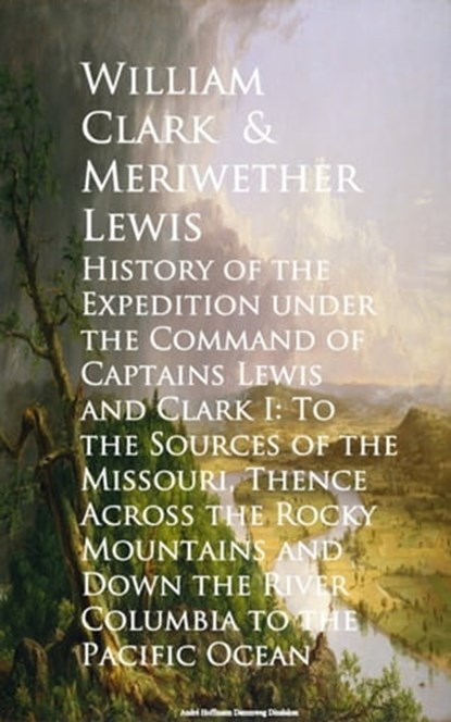 History of the Expedition under the Command of Cape Pacific Ocean, William Clark ; Meriwether Lewis - Ebook - 9783736413771