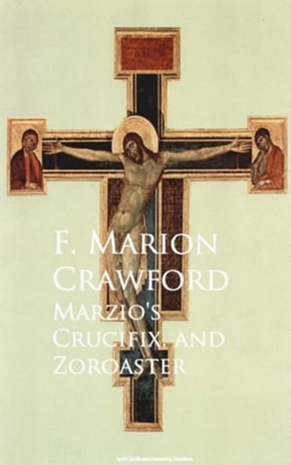 Marzio's Crucifix, and Zoroaster, F. Marion Crawford - Ebook - 9783736413979