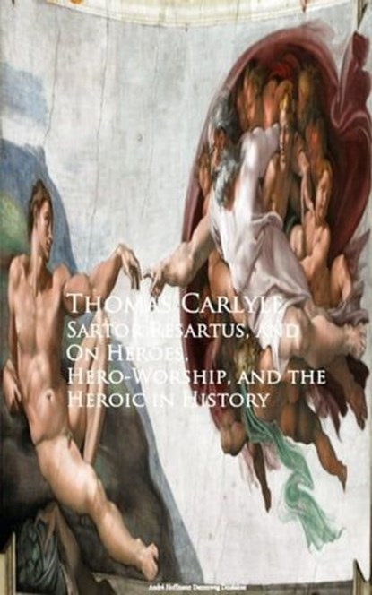 Sartor Resartus, and On Heroes, Hero-Worship, and the Heroic in History, Thomas Carlyle - Ebook - 9783736414181