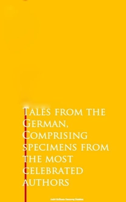 Tales from the German, Comprising specimens from the most celebrated authors, Johann Wolfgang Goethe ; Friedrich Schiller - Ebook - 9783736414280