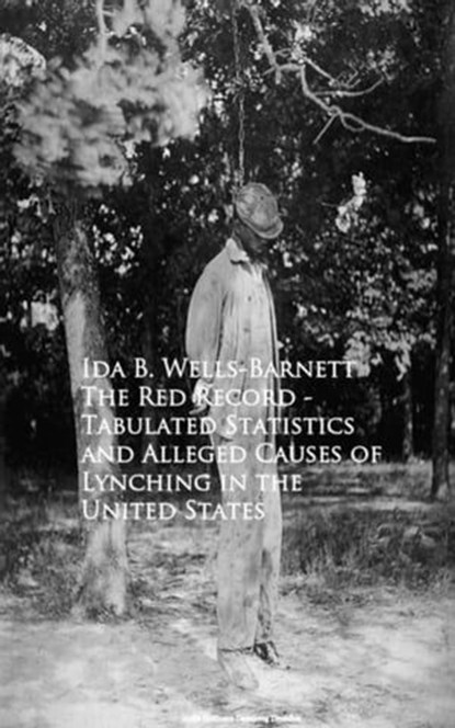 The Red Record - Tabulated Statistics and Allegehing in the United States, Ida B. Wells-Barnett - Ebook - 9783736414822