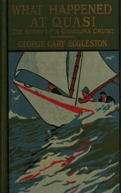 What Happened at Quasi: The Story of a Carolina Cruise, H. C. Edwards ; George Cary Eggleston - Ebook - 9783736415126