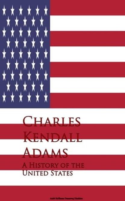 A History of the United States, Charles Kendall Adams - Ebook - 9783736415232