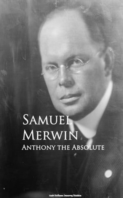 Anthony the Absolute, Samuel Merwin - Ebook - 9783736415379