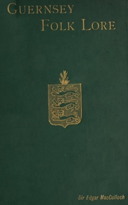 Guernsey Folk Lore, Edgar MacCulloch - Ebook - 9783736415829
