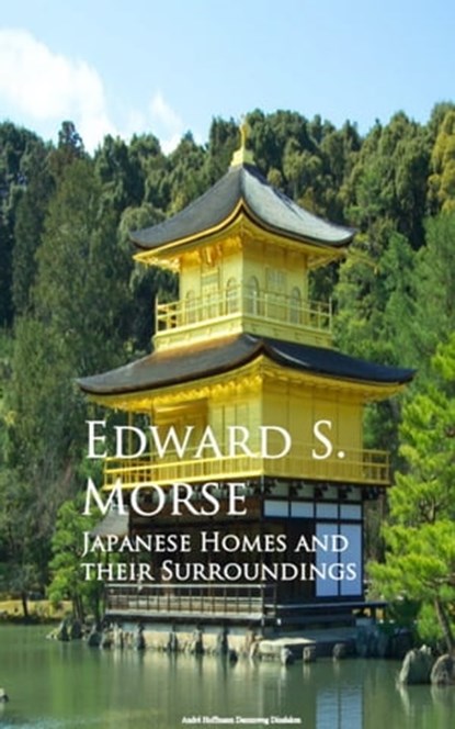 Japanese Homes and their Surroundings, Edward S. Morse - Ebook - 9783736415959