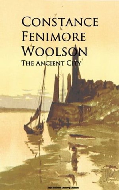 The Ancient City, Constance Fenimore Woolson - Ebook - 9783736416512