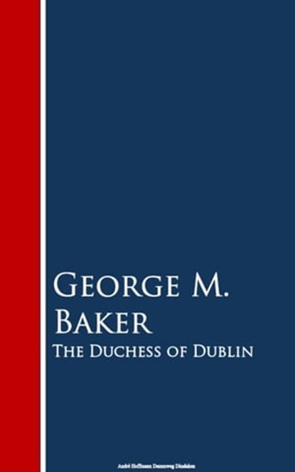 The Duchess of Dublin, George M. Baker - Ebook - 9783736416697