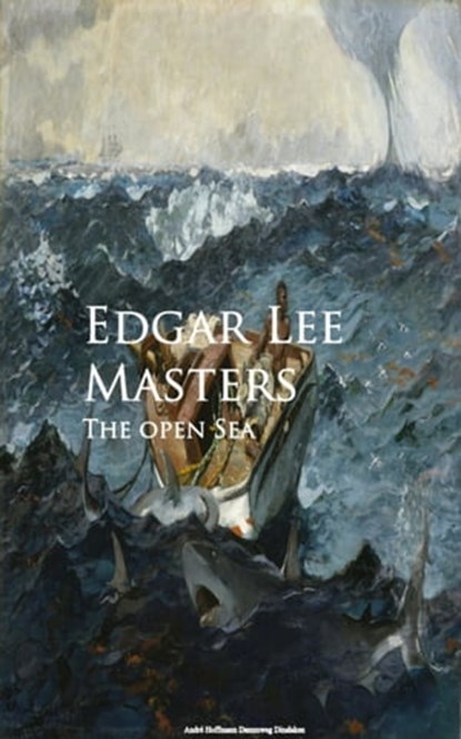 The open Sea, Edgar Lee Masters - Ebook - 9783736416895