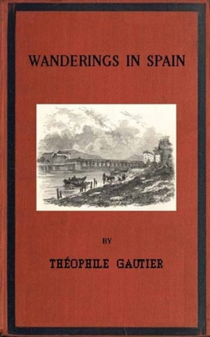 Wanderings in Spain, Theophile Gautier - Ebook - 9783736417182