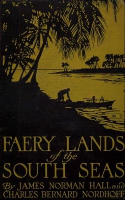 Faery Lands of the South Seas - James Norman Hall, Charles Bernard Nordhoff, James Norman Hall - Ebook - 9783736419070
