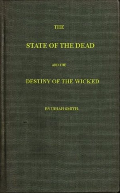 The State of the Dead and the Destiny of the Wicked, Uriah Smith - Ebook - 9783736420533