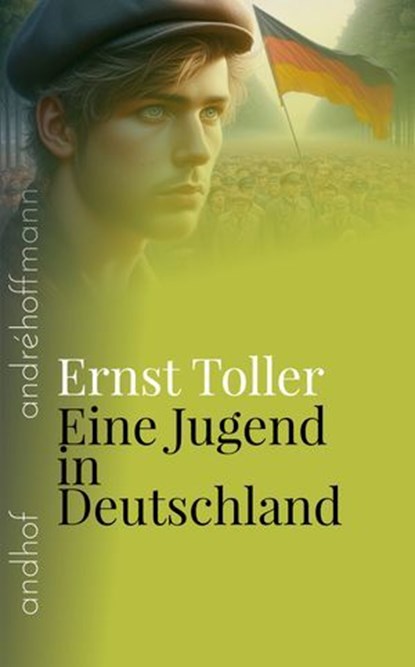 Eine Jugend in Deutschland, Ernst Toller ; André Hoffmann - Ebook - 9783736428638