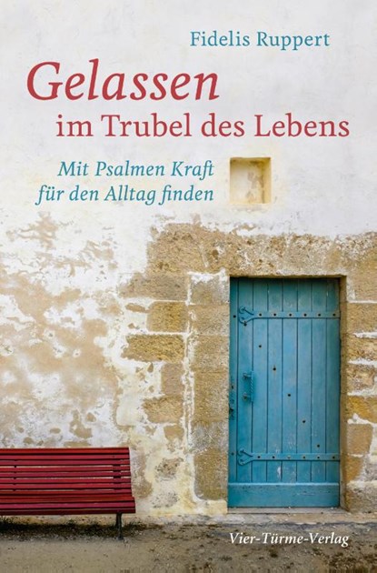 Gelassen im Trubel des Lebens, Fidelis Ruppert - Gebonden - 9783736500112
