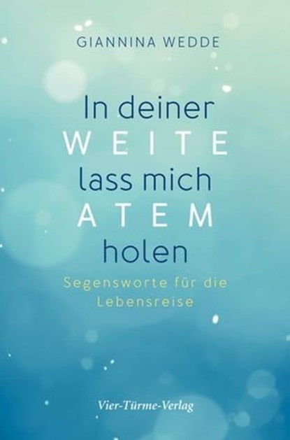 In deiner Weite lass mich Atem holen, Giannina Wedde - Ebook - 9783736501492