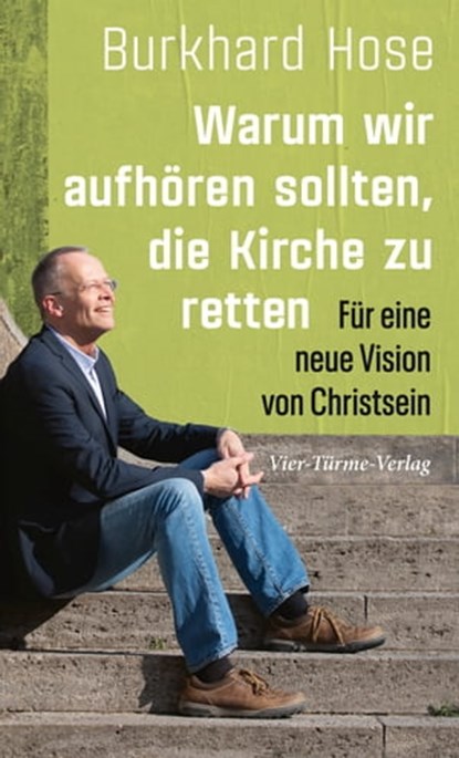 Warum wir aufhören sollten, die Kirche zu retten, Burkhard Hose - Ebook - 9783736502666