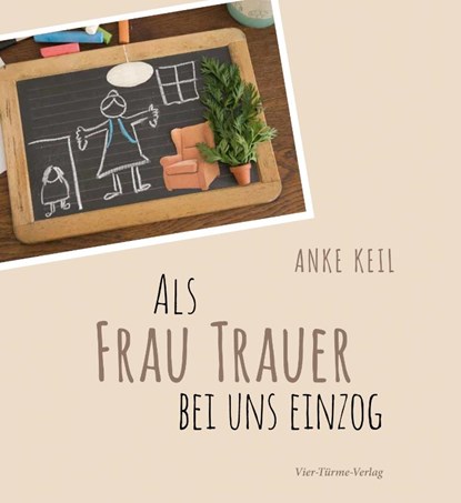 Als Frau Trauer bei uns einzog, Anke Keil - Gebonden - 9783736502833