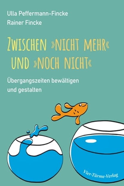 Zwischen "nicht mehr" und "noch nicht", Ulla Peffermann-Fincke ; Rainer Fincke - Ebook - 9783736503441