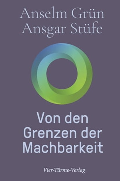 Von den Grenzen der Machbarkeit, Anselm Grün ; Ansgar Stüfe - Ebook - 9783736504721