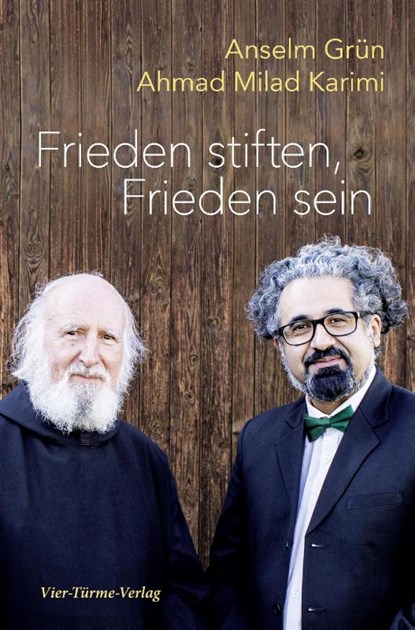Frieden stiften, Frieden sein, Anselm Grün ; Ahmad Milad Karimi - Gebonden - 9783736504912