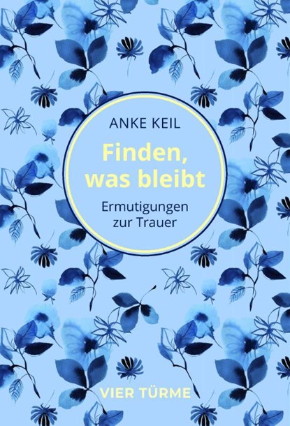 Finden, was bleibt, Anke Keil - Gebonden - 9783736505193