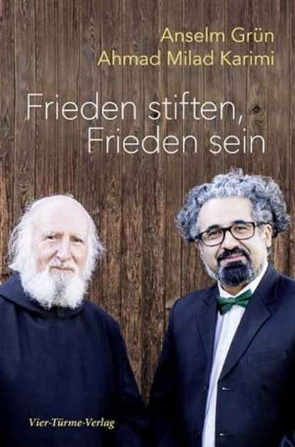 Frieden stiften, Frieden sein, Ahmad Milad Karimi ; Anselm Grün - Ebook - 9783736505377