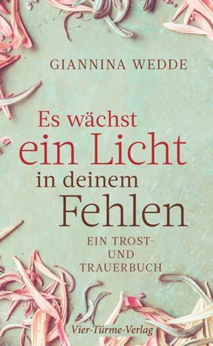 Es wächst ein Licht in deinem Fehlen, Giannina Wedde - Ebook - 9783736505995