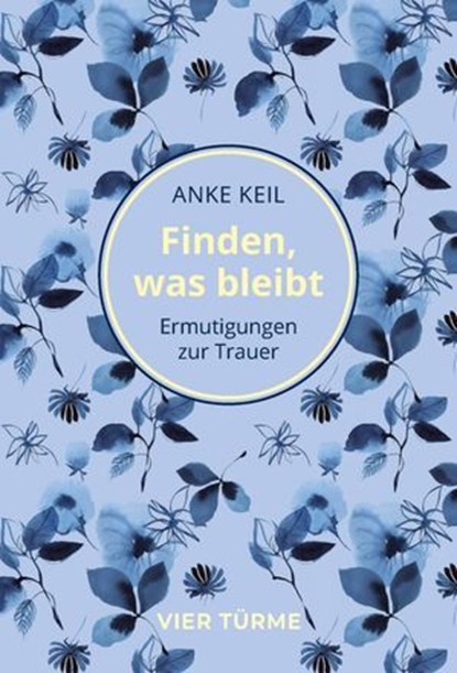 Finden, was bleibt, Anke Keil - Ebook - 9783736506008