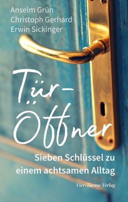 Tür–Öffner, Anselm Grün ; Christoph Gerhard ; Erwin Sickinger - Ebook - 9783736506053