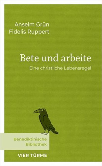 Bete und arbeite, Anselm Grün ; Fidelis Ruppert - Ebook - 9783736506282