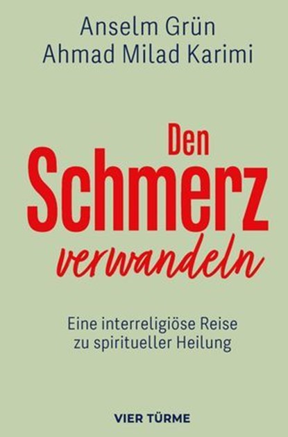 Den Schmerz verwandeln, Anselm Grün ; Ahmad Milad Karimi - Ebook - 9783736506350