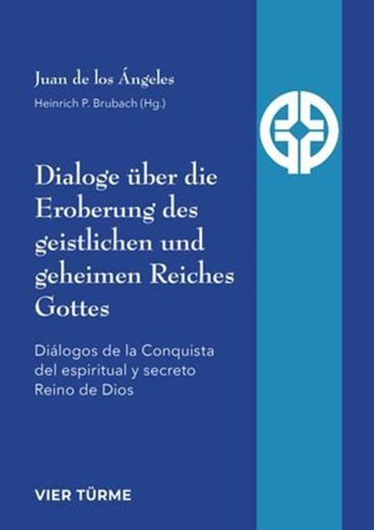Dialoge über die Eroberung des geistlichen und geheimen Reiches Gottes, Juan de los Ángeles - Ebook - 9783736506770