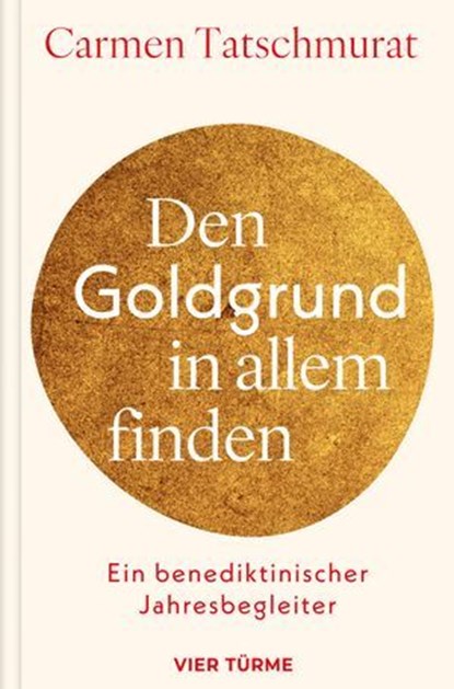 Den Goldgrund in allem finden, Carmen Tatschmurat - Ebook - 9783736507128