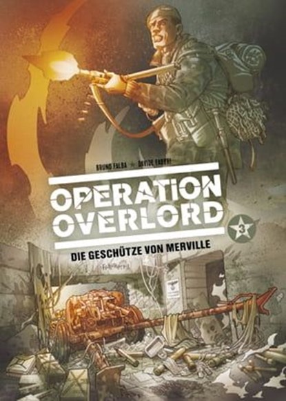 Operation Overlord, Band 3 - Die Geschütze von Merville, Bruno Falba ; Davide Fabbri - Ebook - 9783736721661