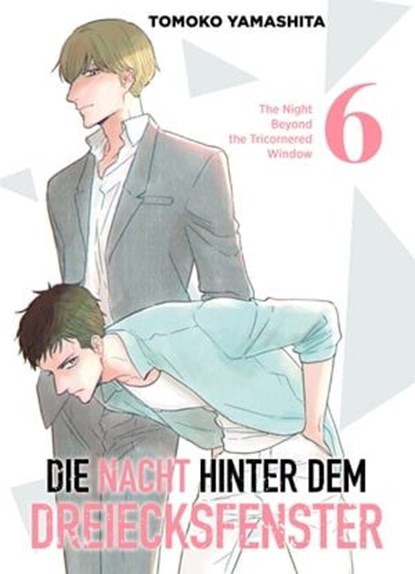 Die Nacht hinter dem Dreiecksfenster, Band 6 - The Night Beyond The Tricornered Window, Tomoko Yamashita - Ebook - 9783736793774