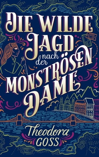 Die wilde Jagd nach der monströsen Frau - Die außergewöhnlichen Abenteuer des Athena-Clubs Band 2, Theodora Goss - Ebook - 9783736798410