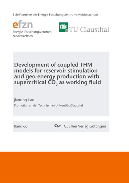Development of coupled THM models for reservoir stimulation and geo-energy production with supercritical CO2 as working fluid, Jianxing Liao - Paperback - 9783736972421