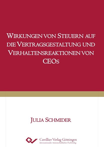 Wirkungen von Steuern auf die Vertragsgestaltung und Verhaltensreaktionen von CEOs, Julia Schmider - Paperback - 9783736994782