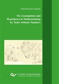 On Assumptions and Hypotheses in Mathematising by Tasks without Numbers | Dana-Roxana Grigoras | 