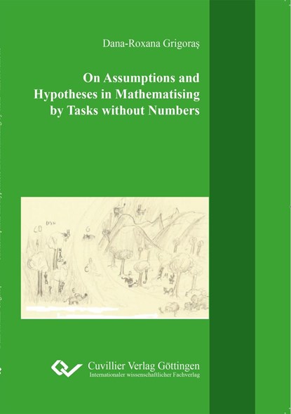 On Assumptions and Hypotheses in Mathematising by Tasks without Numbers, Roxana Grigoras - Paperback - 9783736996311