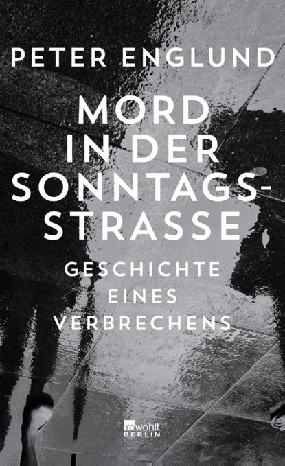 Mord in der Sonntagsstraße, Peter Englund - Gebonden - 9783737100168