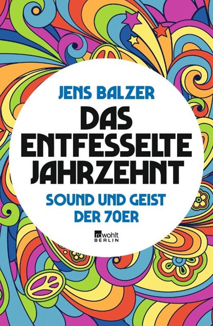 Das entfesselte Jahrzehnt, Jens Balzer - Gebonden - 9783737100496
