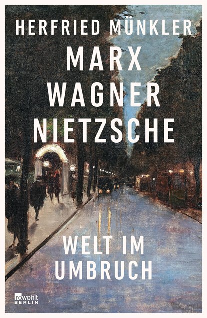 Marx, Wagner, Nietzsche, Herfried Münkler - Gebonden - 9783737101059