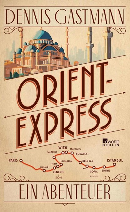 Orient-Express, Dennis Gastmann - Gebonden - 9783737102278