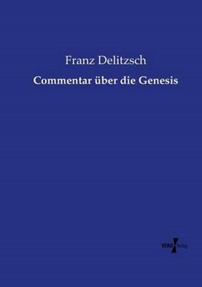 Commentar uber die Genesis, DELITZSCH,  Franz - Paperback - 9783737205818